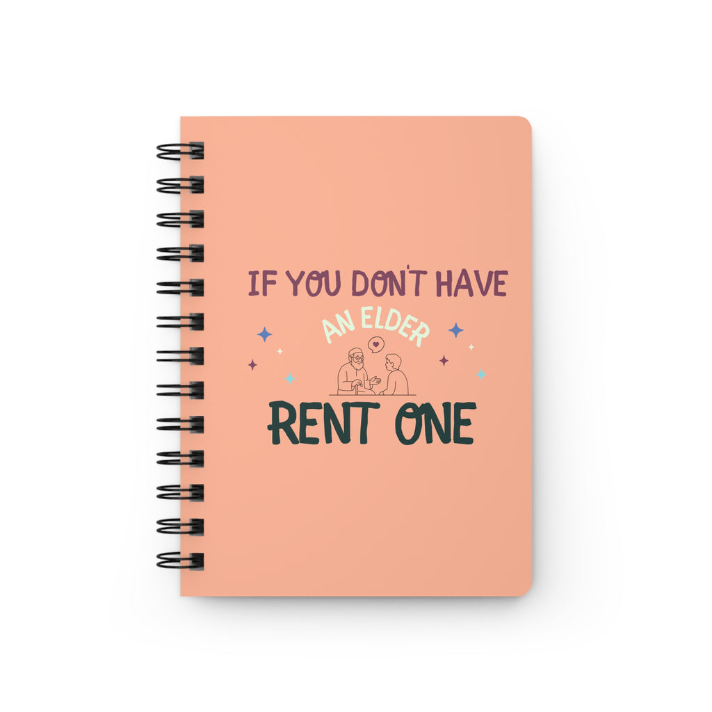 Spiral Journal — "If You Don't Have an Elder, Rent One" Inspirational Gratitude Notebook