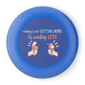 Frisbee — “Richness Is Not Getting More, It’s Wanting Less” Inspirational Flying Disc